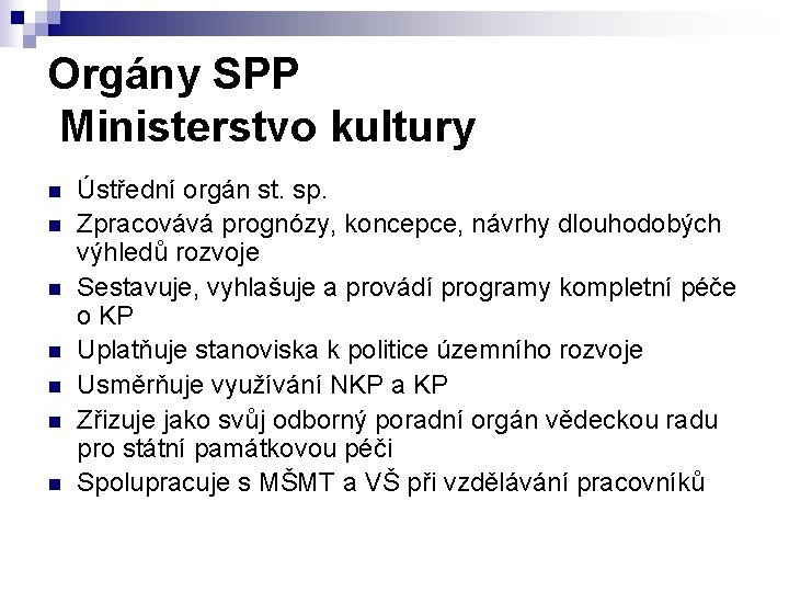 Orgány SPP Ministerstvo kultury n n n n Ústřední orgán st. sp. Zpracovává prognózy,