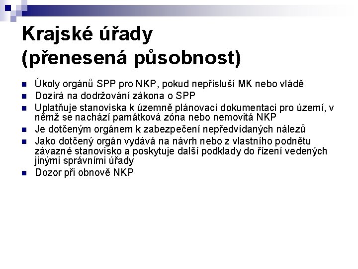 Krajské úřady (přenesená působnost) n n n Úkoly orgánů SPP pro NKP, pokud nepřísluší