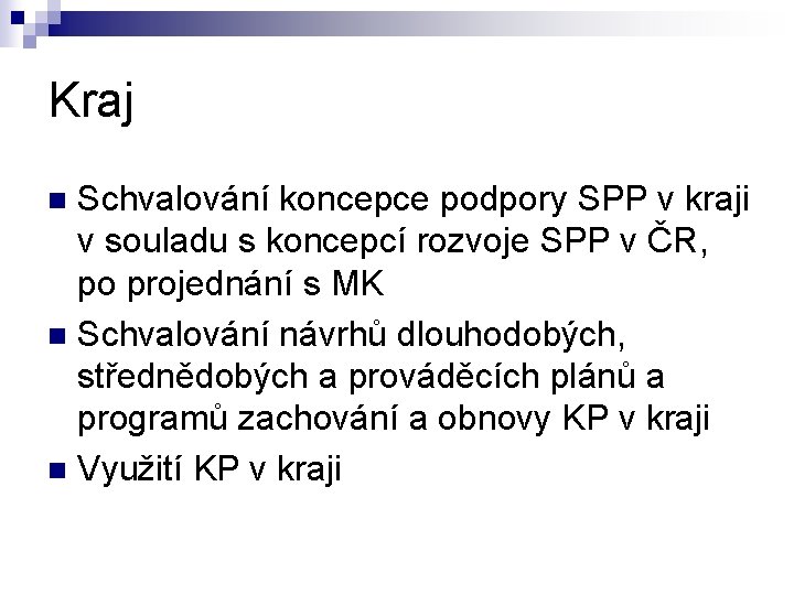 Kraj Schvalování koncepce podpory SPP v kraji v souladu s koncepcí rozvoje SPP v