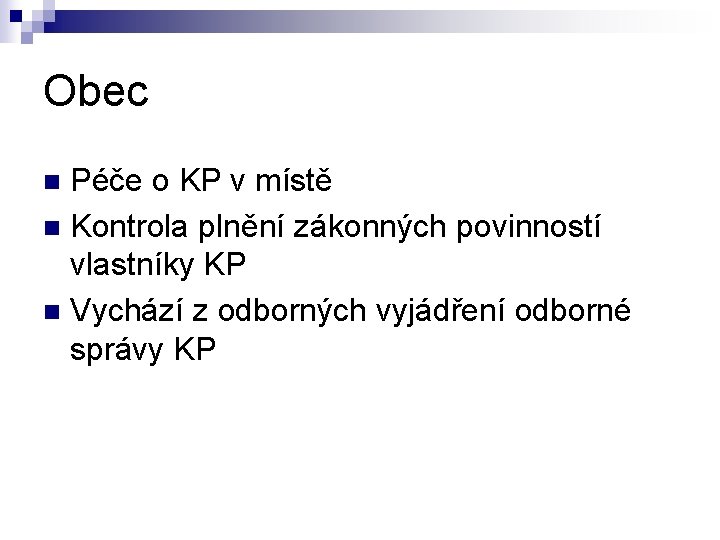 Obec Péče o KP v místě n Kontrola plnění zákonných povinností vlastníky KP n