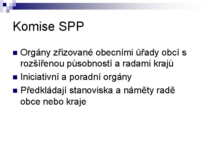 Komise SPP Orgány zřizované obecními úřady obcí s rozšířenou působností a radami krajů n