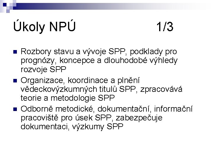 Úkoly NPÚ n n n 1/3 Rozbory stavu a vývoje SPP, podklady prognózy, koncepce