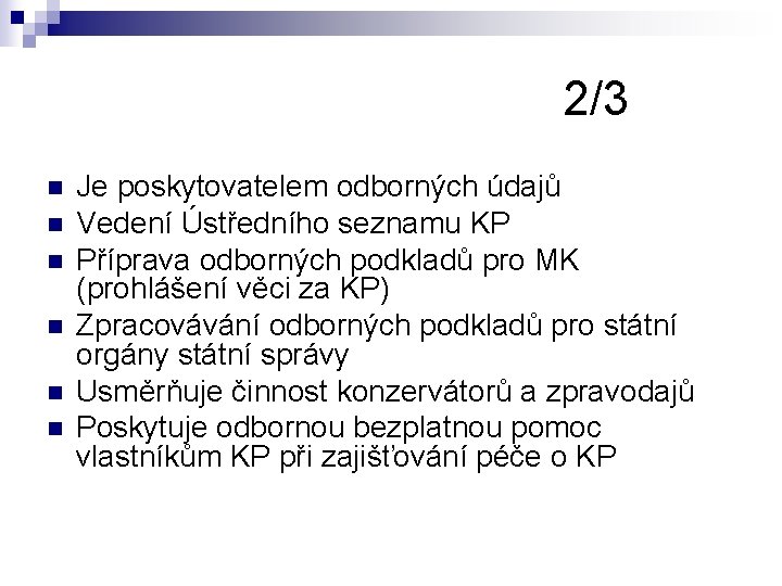 2/3 n n n Je poskytovatelem odborných údajů Vedení Ústředního seznamu KP Příprava odborných