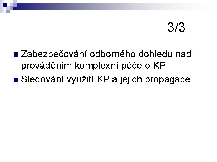 3/3 Zabezpečování odborného dohledu nad prováděním komplexní péče o KP n Sledování využití KP