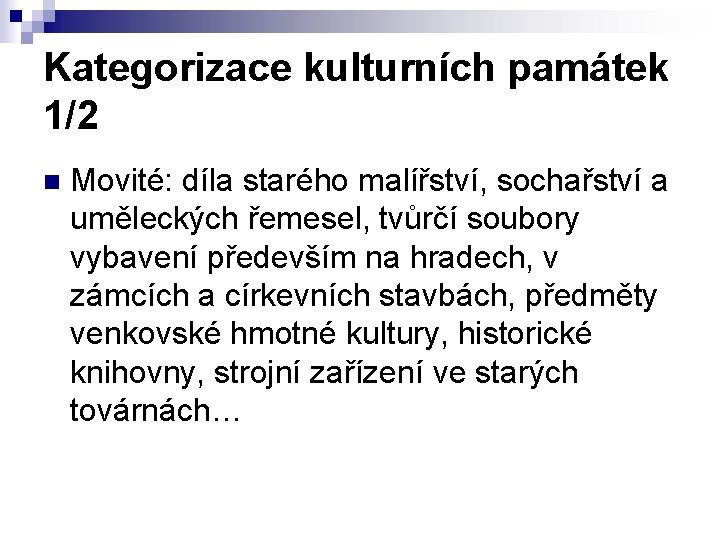 Kategorizace kulturních památek 1/2 n Movité: díla starého malířství, sochařství a uměleckých řemesel, tvůrčí