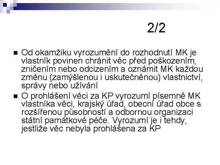 2/2 n n Od okamžiku vyrozumění do rozhodnutí MK je vlastník povinen chránit věc