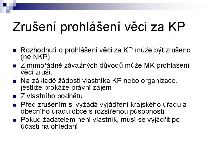 Zrušení prohlášení věci za KP n n n Rozhodnutí o prohlášení věci za KP