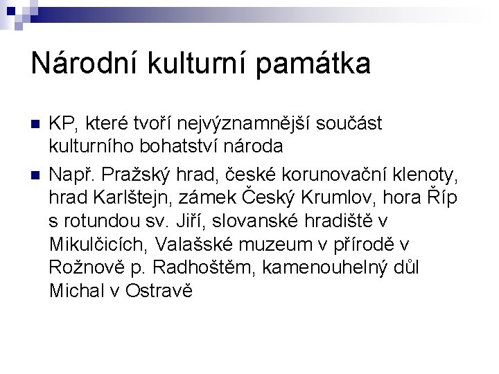 Národní kulturní památka n n KP, které tvoří nejvýznamnější součást kulturního bohatství národa Např.