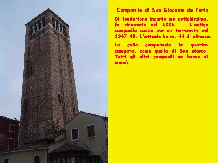 Campanile di San Giacomo de l’orio Di fonda~ione incerta ma aotichissima, fu rinnovato nel