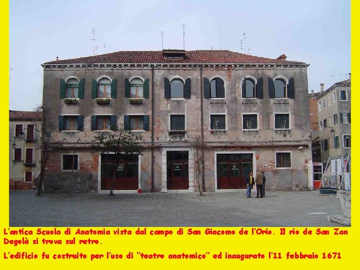 L’antica Scuola di Anatomia vista dal campo di San Giacomo de l’Orio. Il rio