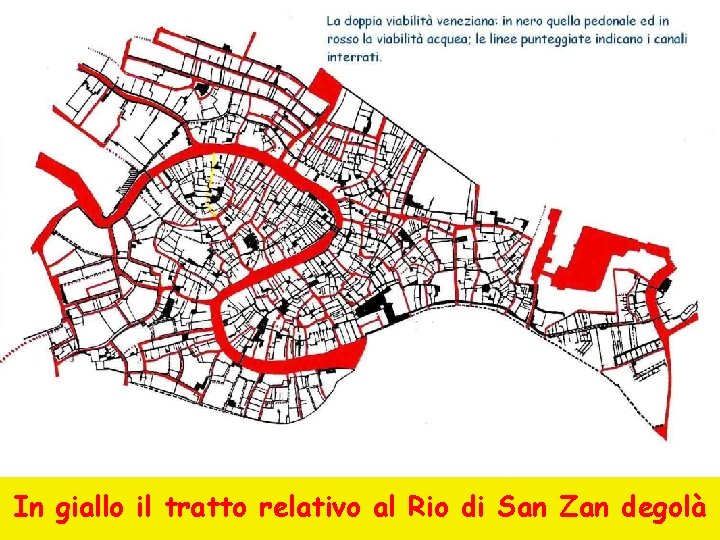 In giallo il tratto relativo al Rio di San Zan degolà 