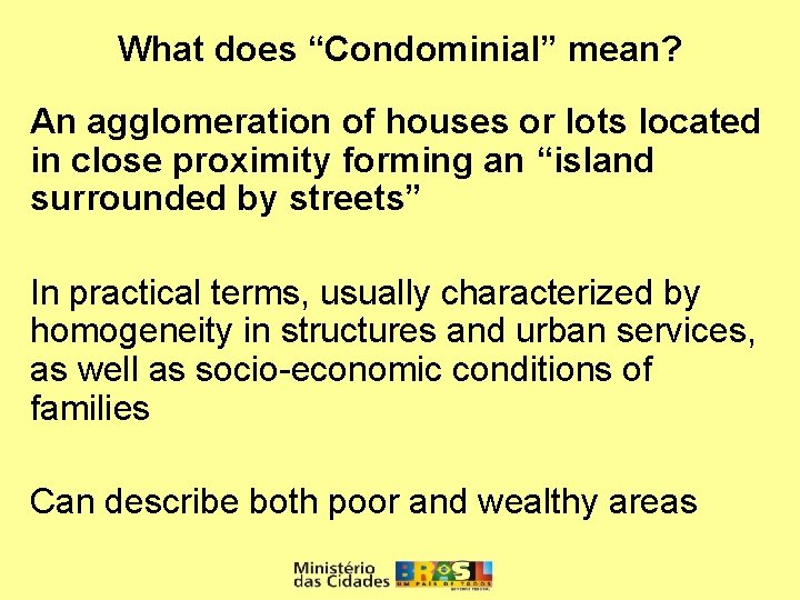 What does “Condominial” mean? An agglomeration of houses or lots located in close proximity