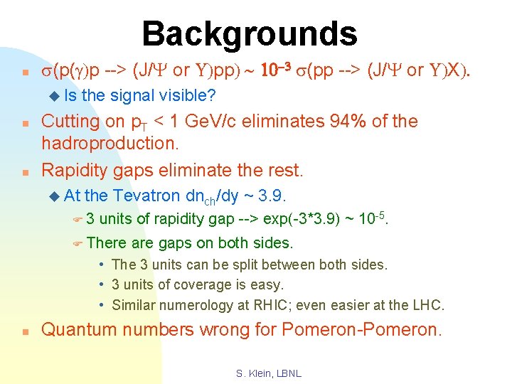 Backgrounds n s(p(g)p --> (J/Y or U)pp) ~ 10 -3 s(pp --> (J/Y or
