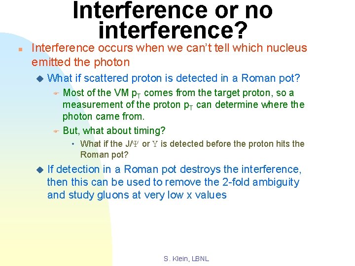 Interference or no interference? n Interference occurs when we can’t tell which nucleus emitted
