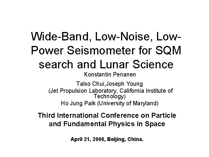 Wide-Band, Low-Noise, Low. Power Seismometer for SQM search and Lunar Science Konstantin Penanen Talso