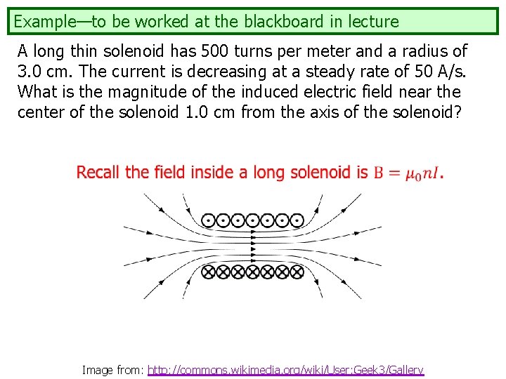 Example—to be worked at the blackboard in lecture A long thin solenoid has 500