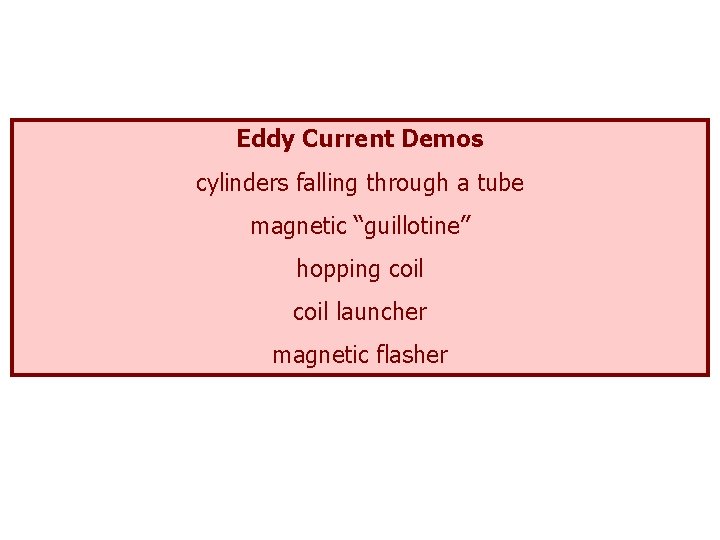 Eddy Current Demos cylinders falling through a tube magnetic “guillotine” hopping coil launcher magnetic