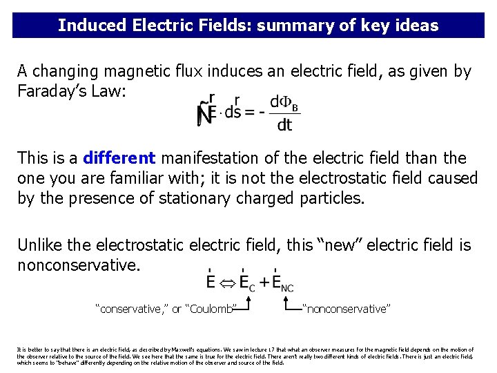 Induced Electric Fields: summary of key ideas A changing magnetic flux induces an electric