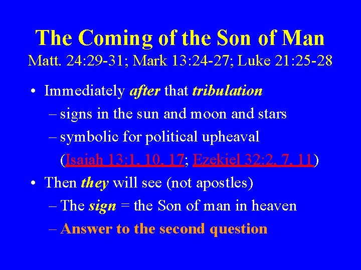 The Coming of the Son of Man Matt. 24: 29 -31; Mark 13: 24