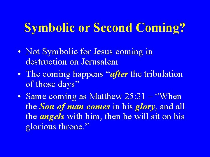 Symbolic or Second Coming? • Not Symbolic for Jesus coming in destruction on Jerusalem