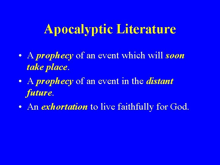 Apocalyptic Literature • A prophecy of an event which will soon take place. •