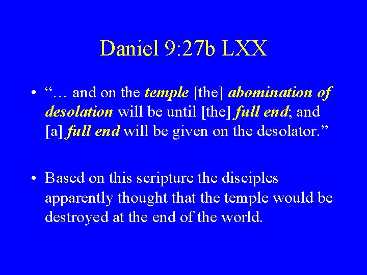 Daniel 9: 27 b LXX • “… and on the temple [the] abomination of