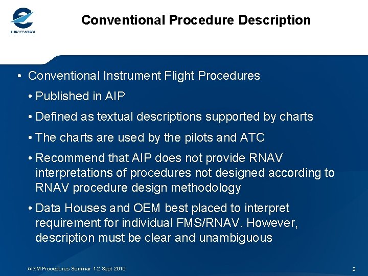 Conventional Procedure Description • Conventional Instrument Flight Procedures • Published in AIP • Defined