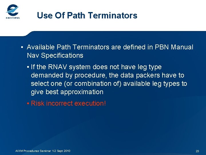 Use Of Path Terminators • Available Path Terminators are defined in PBN Manual Nav
