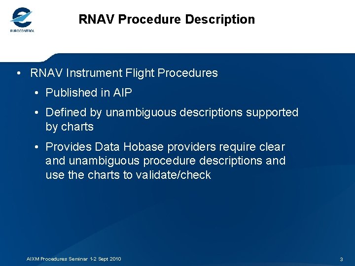RNAV Procedure Description • RNAV Instrument Flight Procedures • Published in AIP • Defined