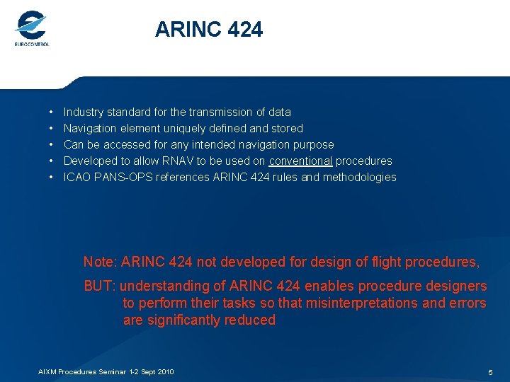 ARINC 424 • • • Industry standard for the transmission of data Navigation element