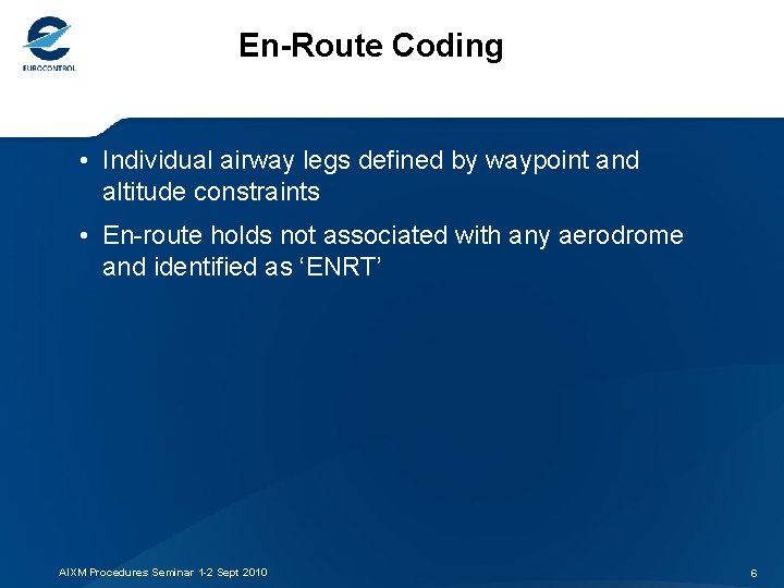 En-Route Coding • Individual airway legs defined by waypoint and altitude constraints • En-route