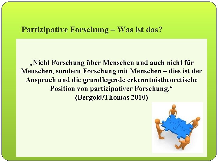 Partizipative Forschung – Was ist das? „Nicht Forschung über Menschen und auch nicht für