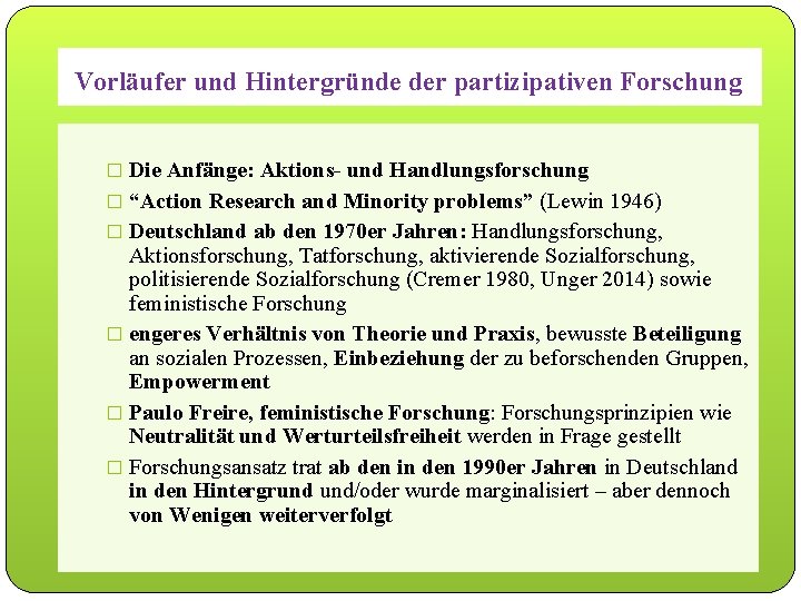 Vorläufer und Hintergründe der partizipativen Forschung � Die Anfänge: Aktions- und Handlungsforschung � “Action