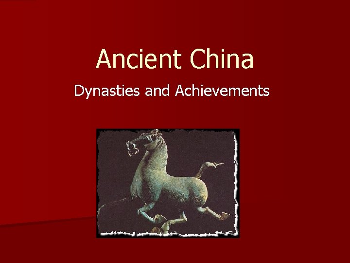 Ancient China Dynasties and Achievements 