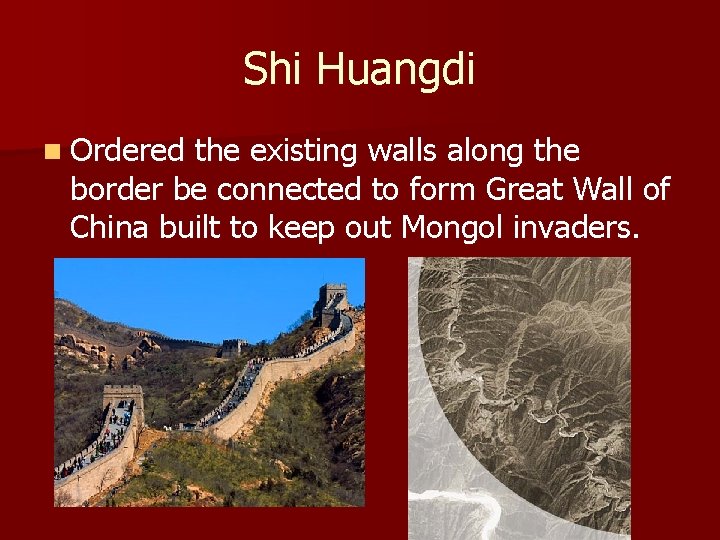 Shi Huangdi n Ordered the existing walls along the border be connected to form