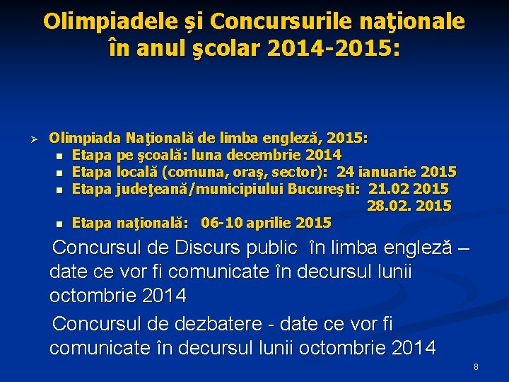 Olimpiadele și Concursurile naţionale în anul şcolar 2014 -2015: Ø Olimpiada Naţională de limba