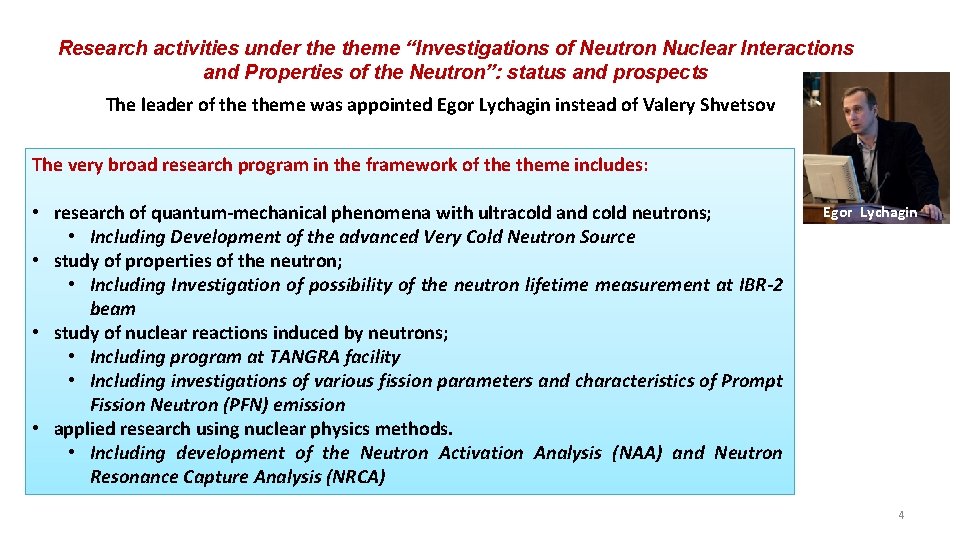 Research activities under theme “Investigations of Neutron Nuclear Interactions and Properties of the Neutron”: