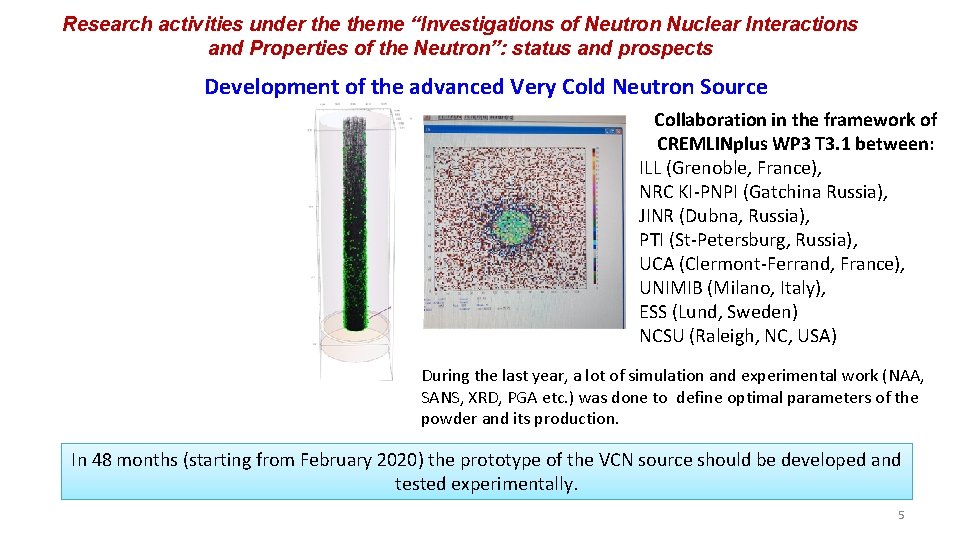 Research activities under theme “Investigations of Neutron Nuclear Interactions and Properties of the Neutron”: