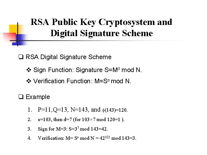 RSA Public Key Cryptosystem and Digital Signature Scheme q RSA Digital Signature Scheme v