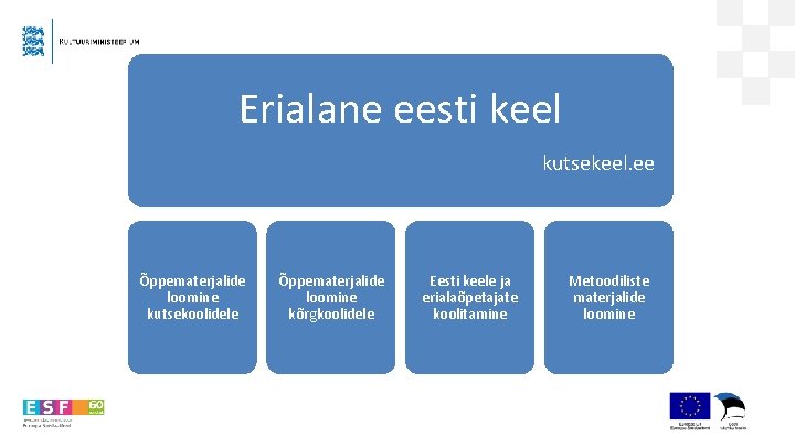 Erialane eesti keel kutsekeel. ee Õppematerjalide loomine kutsekoolidele Õppematerjalide loomine kõrgkoolidele Eesti keele ja