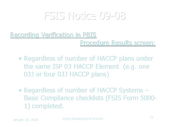 FSIS Notice 09 -08 Recording Verification in PBIS Procedure Results screen: • Regardless of