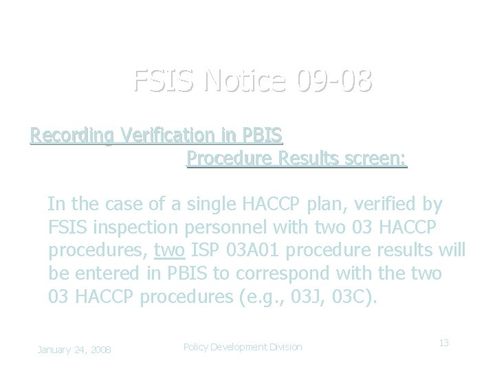 FSIS Notice 09 -08 Recording Verification in PBIS Procedure Results screen: In the case