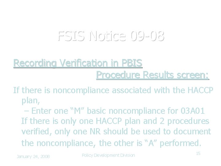 FSIS Notice 09 -08 Recording Verification in PBIS Procedure Results screen: If there is