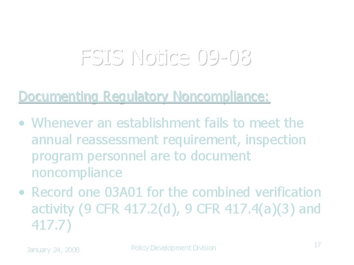 FSIS Notice 09 -08 Documenting Regulatory Noncompliance: • Whenever an establishment fails to meet