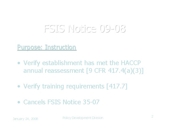 FSIS Notice 09 -08 Purpose: Instruction • Verify establishment has met the HACCP annual