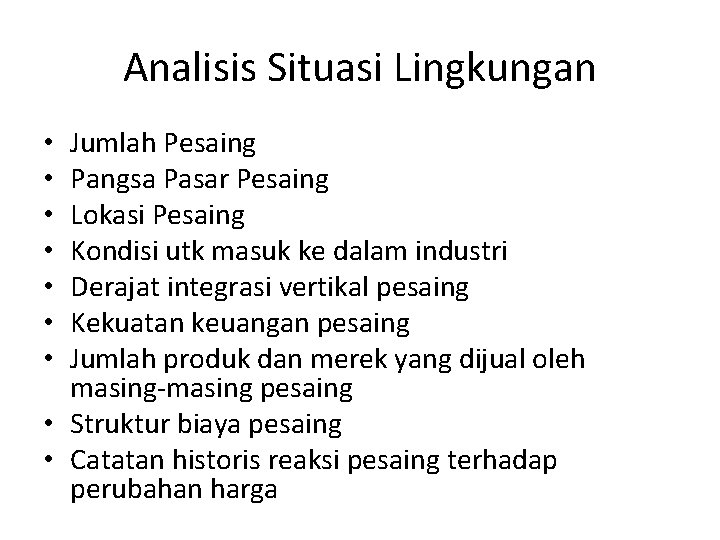 Analisis Situasi Lingkungan Jumlah Pesaing Pangsa Pasar Pesaing Lokasi Pesaing Kondisi utk masuk ke