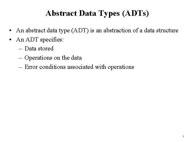 Abstract Data Types (ADTs) • An abstract data type (ADT) is an abstraction of