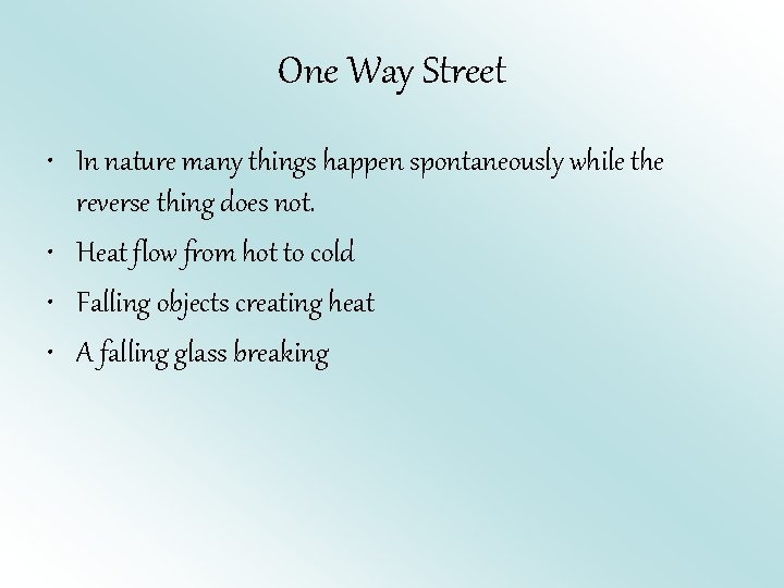 One Way Street • In nature many things happen spontaneously while the reverse thing