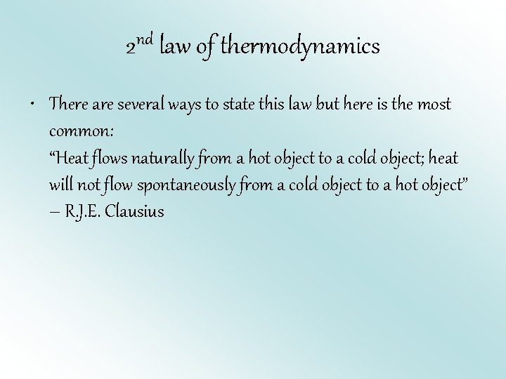 nd 2 law of thermodynamics • There are several ways to state this law