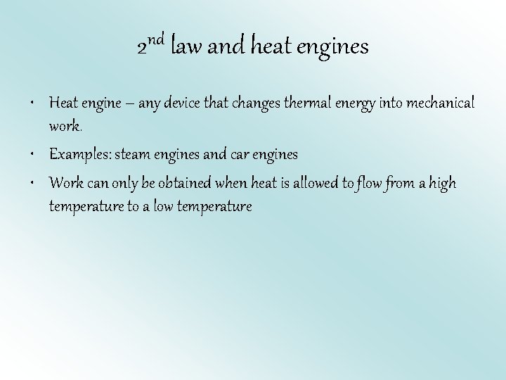 nd 2 law and heat engines • Heat engine – any device that changes